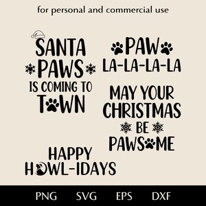 May include: A digital design featuring Christmas-themed text with paw prints and snowflakes. Phrases include "Santa Paws," "May Your Christmas Be Pawsome," and "Happy Howl-idays." File formats: PNG, SVG, EPS, and DXF.