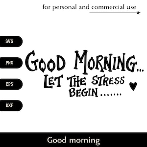 Buenos días, que empiece el estrés SVG, Texto sarcástico con corazón png, eps, dxf, Vector de buenos días, Inscripción satírica divertida clipart