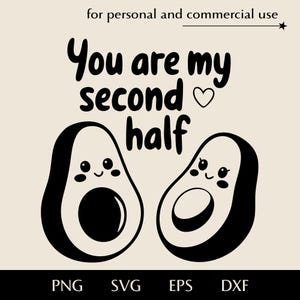 You are my second half SVG, Two halves of one whole png, eps, dxf, Smiling avocado lovers couple vector, Funny romantic fruit clipart logo