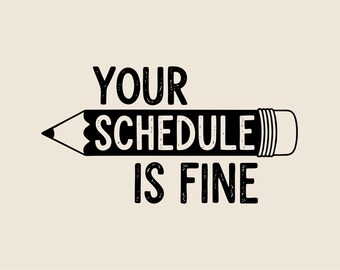 Your schedule is fine SVG, Stylized text with pencil png, eps, dxf, Funny ironic vector for teachers, Back to school New school year clipart