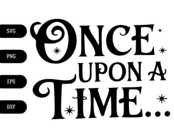 Once upon a time SVG, Beautiful text with stars and curls png, eps, dxf, Children&#39;s fantasy story beginning vector, Old fairy tales clipart