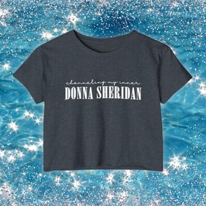 Channeling My Inner Donna Sheridan Crop Top | Donna and The Dynamos Shirt, Mamma Mia Shirt, Summer Theater Fit, Dancing Queen Aesthetic