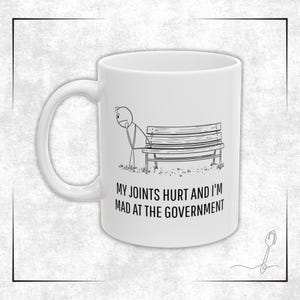 Funny Political Joint Pain Mug | Invisible Illness Humor, Disability Awareness Gift, Resistance Mug