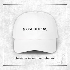 Embroidered &quot;Yes, I&#39;ve Tried Yoga&quot; Hat - Light Colors | Funny Sarcastic Hat for Chronic Illness Warriors, Chronic Pain Survivors, & Spoonies