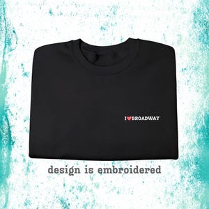 Embroidered &quot;I Love Broadway&quot; Sweatshirt | Broadway Fan Gift, Theater Lover Merch