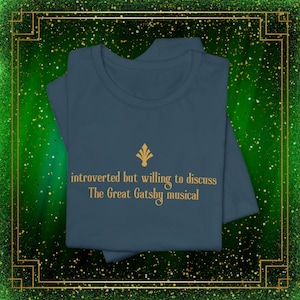Introverted But Willing to Discuss Great Gatsby Musical Shirt | Gatsby Merch, Broadway Book Tee, Theater Kid Gift, Literary Musical Favorite