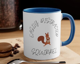 Easily Distracted Squirrel! Accent Coffee Mug, 11oz: Start Your Day with a Smile