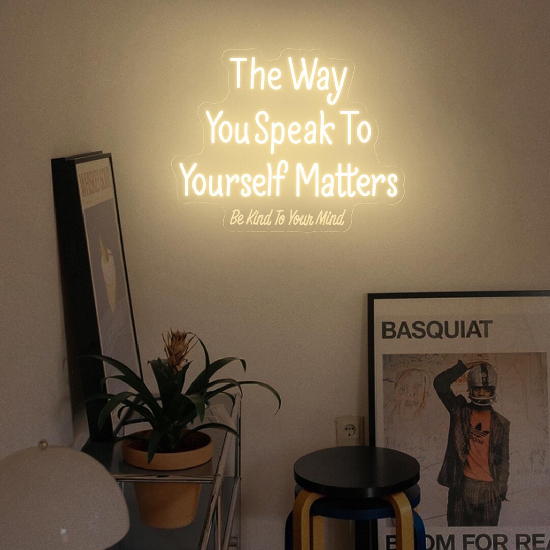 The Way You Speak to Yourself Matters Neon Sign, Mental Health Wall Art ...