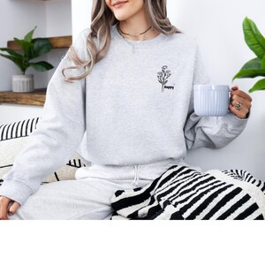 Sweatshirt, Happy, Flowers, Street Style, Cozy Fashion, Wildflowers, Girlfriend, Gift, Birthday, Modern Fashion, Statement Sweater, Pullover, Woman