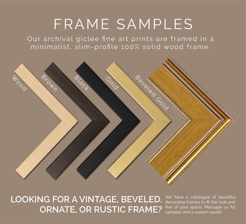 May include: Image showcasing frame samples in various colors: wood, brown, black, gold, and beveled gold. Text reads "FRAME SAMPLES" and describes the frames as minimalist, slim-profile, and made of solid wood. Additional text invites inquiries about vintage, beveled, ornate, or rustic frames.