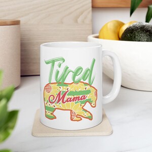 Tired Mama Bear Ceramic Mug, 11oz, Mothers Day Gift, Gift for Her, Surprise Gift, Baby Shower Gift, New Mom Gift
