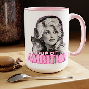 Best For Dolly Parton Fans | Cup of Ambition | Dolly Parton Gifts | Pour a Cup of Ambition Mug