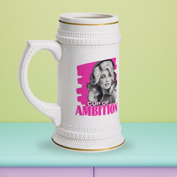 Beer Stein Dolly Parton Cup of Ambition | Tailgating | Wedding Party | Bride | Bridesmaids | Gifts for Girls | Birthday Gifts for Women