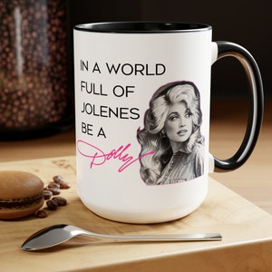 Be A Dolly! Gifts for Dolly Parton Fans | Dolly Parton Coffee Mug | Jolene | Dolly Mug | Christmas Gift Guide 2024 | Don&#39;t Be a Jolene