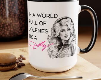 Dolly Parton Jolene Coffee Mugs | Be Like Dolly