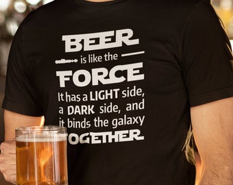 Beer is Like the Force - Light Side, Dark Side, Binds the Galaxy Together Star Wars Tee Unisex T-shirt