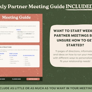 A weekly partner meeting guide is included with the planner. Want to start weekly partner meetings but unsure how to get started? There are 11 pages of directions, information, and ideas on how to run your meeting with different ways to personalize it to fit your relationship needs! Include as little or as much as you want in your meetings!