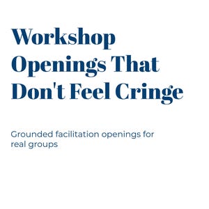Puede incluir: Fondo blanco con texto azul marino. El texto principal dice "Workshop Openings That Don't Feel Cringe". Debajo, un texto más pequeño dice "Grounded facilitation openings for real groups."