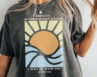 Deep Waters Isaiah 43:2 Comfort Colors T-Shirt, Christian Scripture Tee