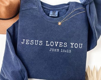 Comfort Colors Jesus Loves You Sweatshirt: Christian Bible Verse Crewneck
