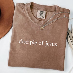 Christian Jesus Disciple T-Shirt, Jesus Religious Tee, Disciple of Jesus Christ Shirt Christian Mom Apparel Comfort Colors Inspirational Tee