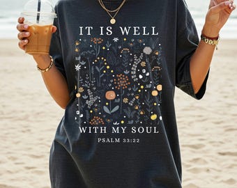 Floral Christian T-Shirt: It Is Well With My Soul, Boho Scripture Tee