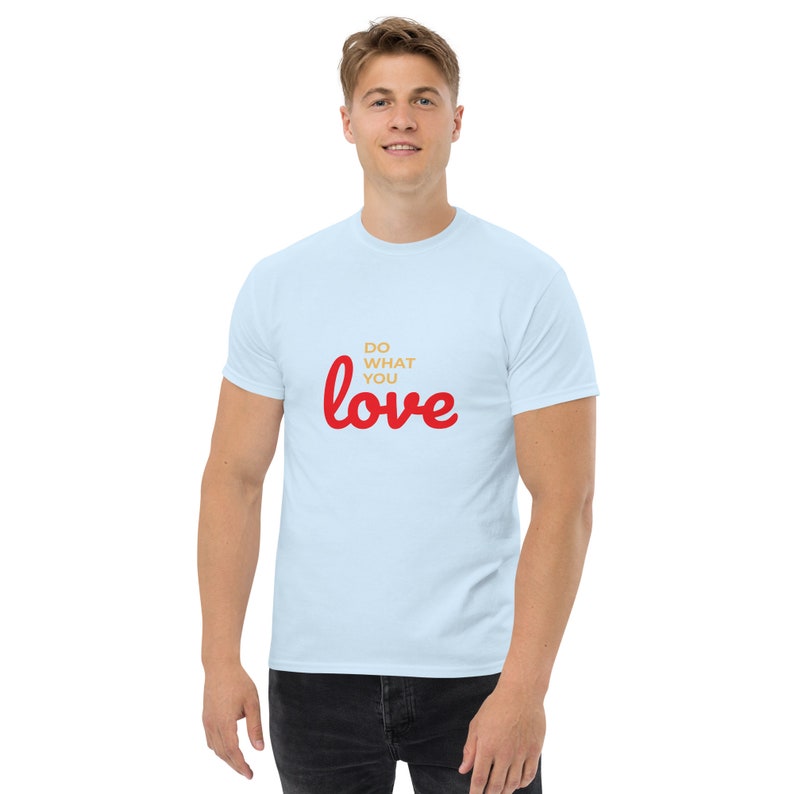 Do What You Love T-Shirt - Inspirational Quote Cotton Tee for Daily Motivation, Inspiring Lifestyle Apparel