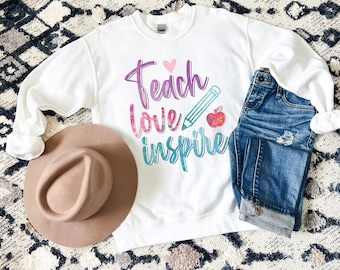 Teach, Love, Inspire Sweatshirt, teacher sweatshirt, gift for teacher, teacher gift, thank you teacher gift, thank a teacher, teacher gifts