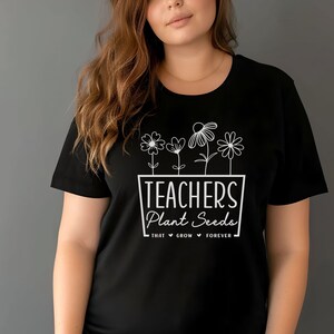 Teachers Plant Seeds Tee, teacher gift, gift for teacher, teacher thank you gift, gift to thank teacher, teachers plant seeds, teacher shirt
