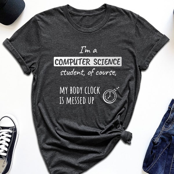 Computer Science Shirt, Coder Shirt, Body Clock Is Messed Up, Coding Lifestyle Tee, CS Is Difficult, CS Student Gifts, Too Many Assignments
