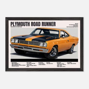 May include: Framed print of a vintage Plymouth Road Runner muscle car. The car is orange with a black stripe on the hood. The print includes specifications and the text "PLYMOUTH ROAD RUNNER". The car's length is approximately 203.8 inches.