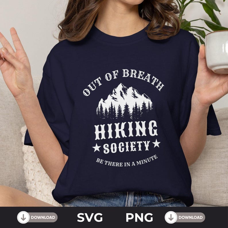 The Out of Breath Hiking Society, Digital Download, SVG for Cricut, PNG for Sublimation, Funny Hiking Shirt, Ideas for Hikers Hiking Tee