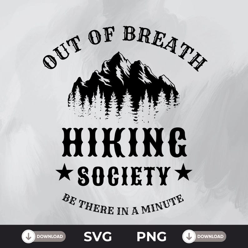 The Out of Breath Hiking Society, Digital Download, SVG for Cricut, PNG for Sublimation, Funny Hiking Shirt, Ideas for Hikers Hiking Tee
