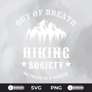 The Out of Breath Hiking Society, Digital Download, SVG for Cricut, PNG for Sublimation, Funny Hiking Shirt, Ideas for Hikers Hiking Tee