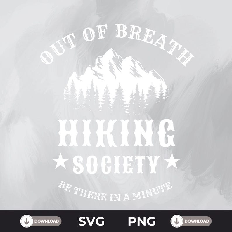 The Out of Breath Hiking Society, Digital Download, SVG for Cricut, PNG for Sublimation, Funny Hiking Shirt, Ideas for Hikers Hiking Tee