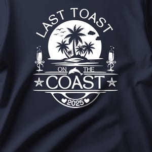Camiseta Last Toast on the Coast Bachelorette 2025, Last Toast SVG Cricut PNG para Sublimação, Bachelorette, Bolsa Tote Last Toast on the Coast