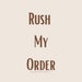 see more listings in the Rush My Order section