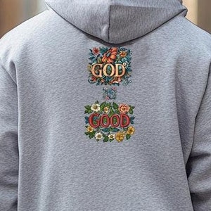 God is Good Full Zip Hooded Sweatshirt, God is Good flowers,