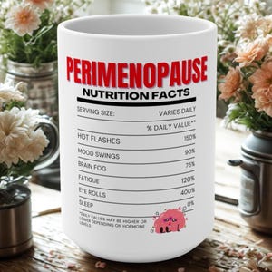 Perimenopause Ernährung Fakten Tasse, lustige Hitzewallungen Tasse, Menopause Humor Geschenk für Frauen, 15 Unzen Tasse