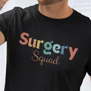Surgery Squad Tee - Fun OR T-Shirt for Surgery Crew, Gift for Nurses, Surgeons, Surg Techs, CRNA, Circulating Nurse, Surgical Nurse, CST