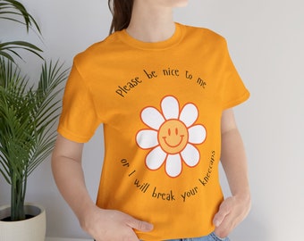 Please Be Nice To Me Or I Will Break Your Kneecaps Unisex Jersey Short Sleeve Tee