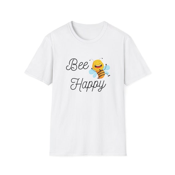 Unisex T-Shirt be happy, Be Happy, Positive Quote, New Bee Collection, Bee, Trend