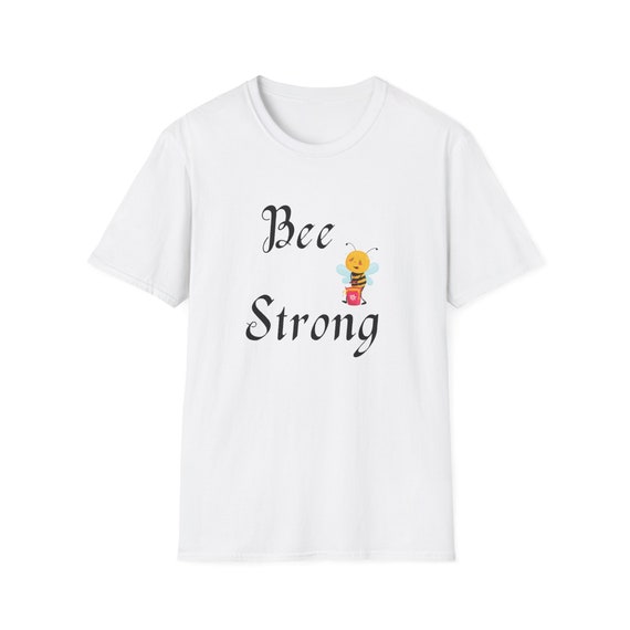 Unisex T-Shirt be strong, Be Strong, Positive Quote, New Bee Collection, Bee, Trend