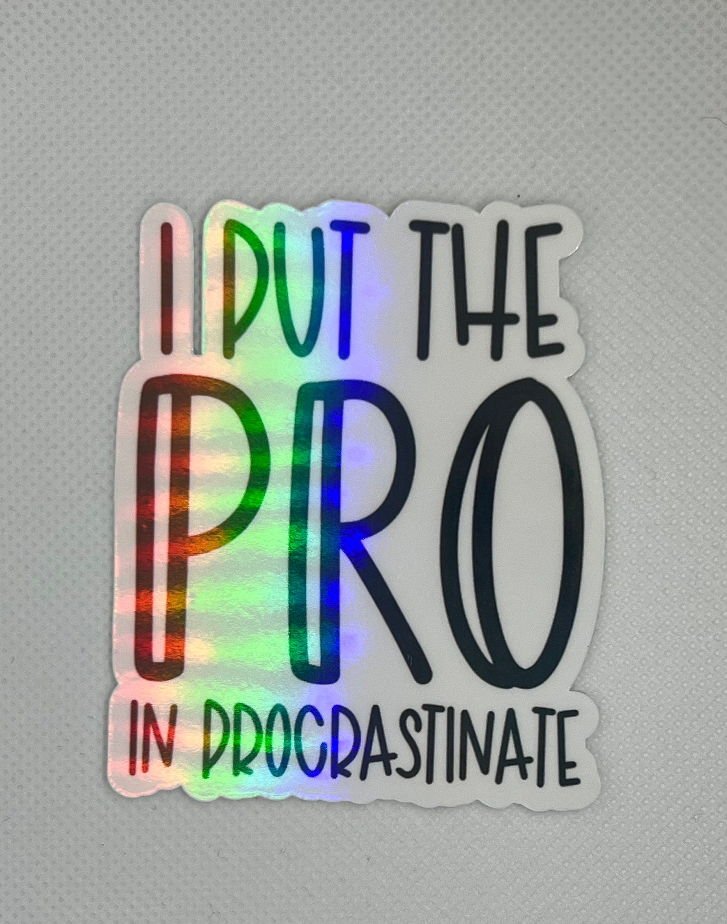 Procrastinate Sticker Holographic Waterproof Sticker, Holographic Waterproof Decal - I Put ...