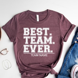 Custom Best Team Ever Shirt, Team Member TShirt, Personalized Teammate Staff Appreciation Day, School Name, Team Building, Work Team Gifts