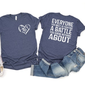 Be Kind Everyone You Meet is Fighting a Battle You Know Nothing About Shirt, You Matter Tee, Love Everyone, You Are Enough T Shirt Gift