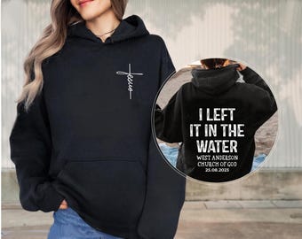 Custom Church Name Baptism Sweatshirt: Christian Faith, I Left It In The Water Hoodies