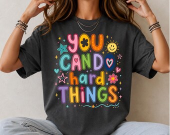 You Can Do Hard Things Shirt, Hand Drawn Motivational Teacher T-Shirt