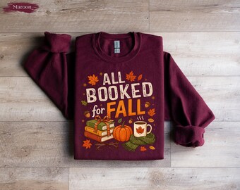 All Booked For Fall Shirt, Books Lover Gift Tshirt, Fall Season Tee, Autumn Reading Shirt