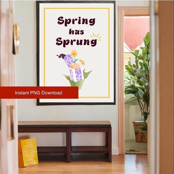 Spring has Sprung Printable Instant Download Decor Wall Art Flower Original Art Kid Room Restaurant Decoration Print Picture for Springtime